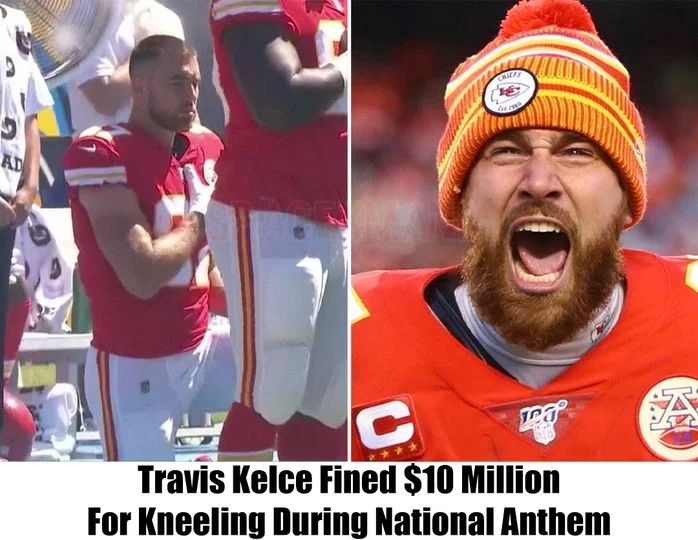 Breaking: Travis Kelce Fined $10 Million For Kneeling During National Anthem