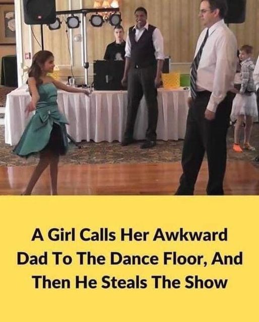 Heartwarming Moment: Girl Invites Awkward Dad To Dance, Then He Steals The Show