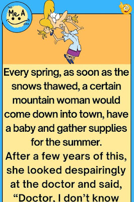 Every spring, as soon as the snows thawed, a certain mountain woman would come down into town, have a baby and gather supplies for the summer.